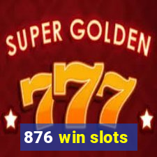 876 win slots